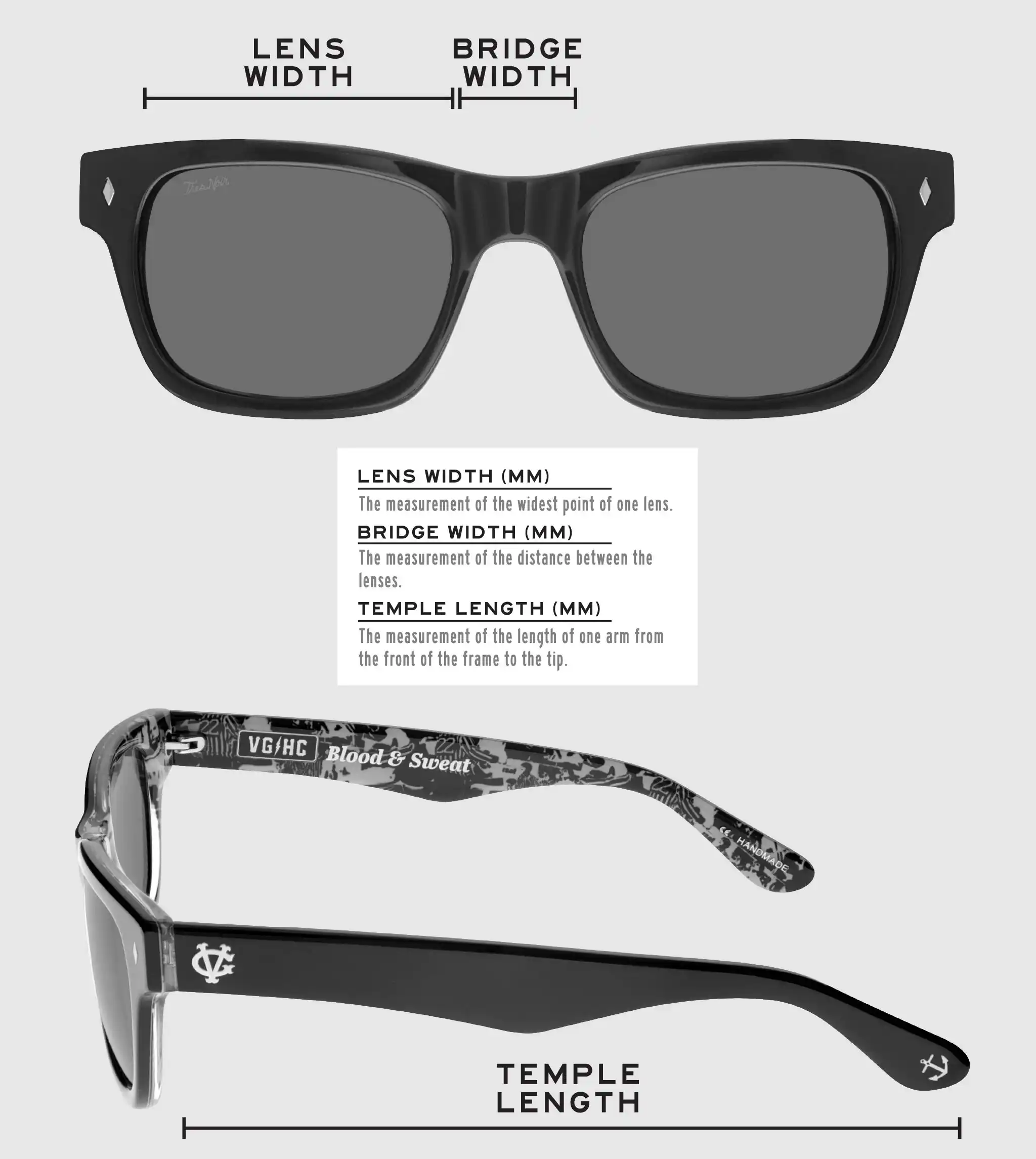 Lens Width: the measurement (in mm) of the widest point of one lens. Bridge Width: the measurement (in mm) of the distance between lenses. Temple Length: the measurement of the length of one arm from the front of the frame to the tip. Measurements are found on the inside of one of the arms in a lens-bridge-temple pattern.
